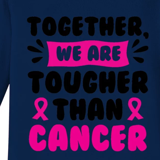 Together We Are Tougher Than Cancer Breast Cancer Awareness Gift Baby Long Sleeve Bodysuit