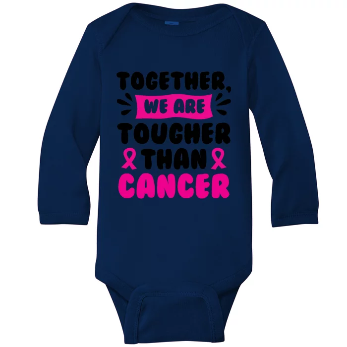 Together We Are Tougher Than Cancer Breast Cancer Awareness Gift Baby Long Sleeve Bodysuit