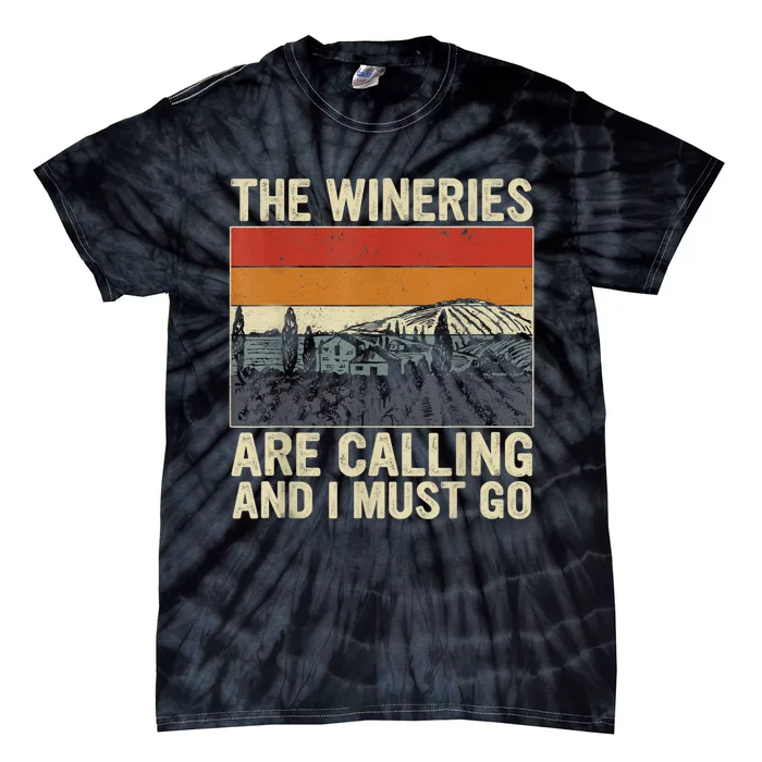 The Wineries Are Calling And I Must Go Wine Vintage Quote Tie-Dye T-Shirt