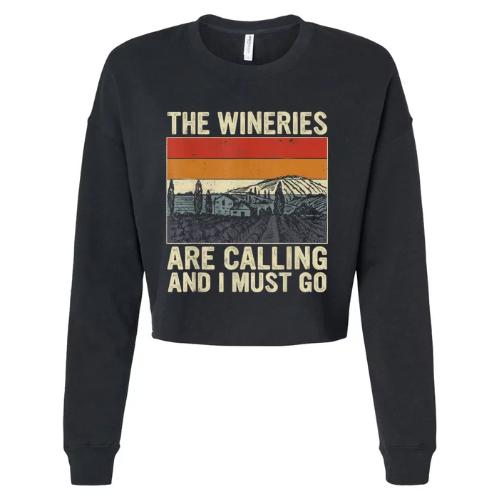 The Wineries Are Calling And I Must Go Wine Vintage Quote Cropped Pullover Crew