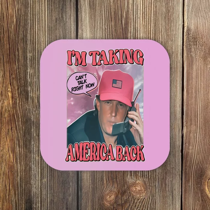 The Walking A IM Taking America Back CanT Talk Right Now Coaster