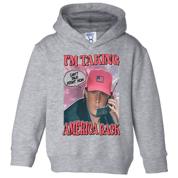 The Walking A IM Taking America Back CanT Talk Right Now Toddler Hoodie