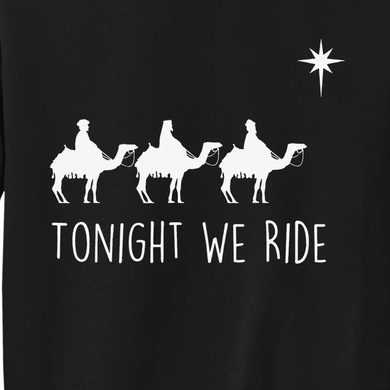 Three Wise and the North Star Tonight We Ride Christmas Tall Sweatshirt