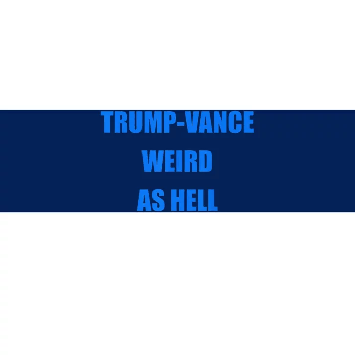 Trumpvance Weird As Hell Funny Bumper Sticker