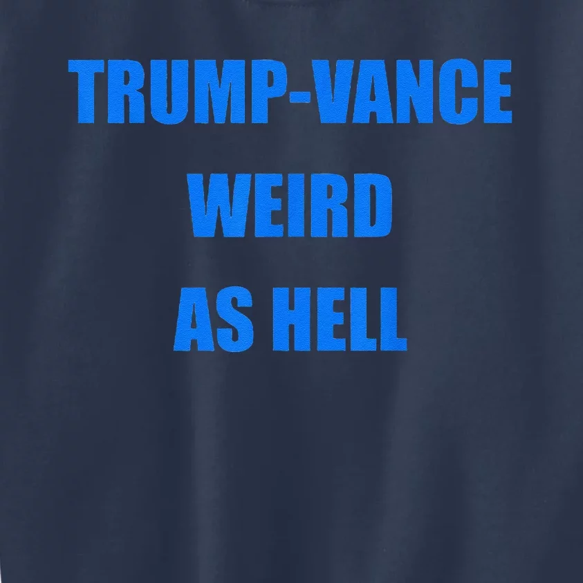 Trumpvance Weird As Hell Funny Kids Sweatshirt