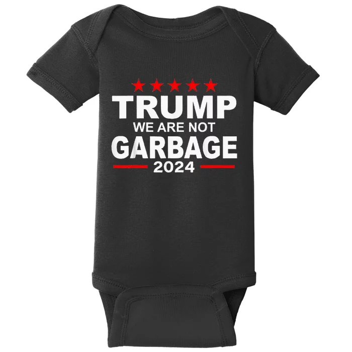 Trump We Are Not Garbage 2024 Baby Bodysuit