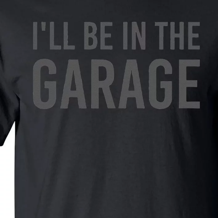 Turbo Wheel Auto Engine Garage Driver I'll be in the Garage Tall T-Shirt