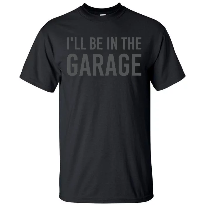 Turbo Wheel Auto Engine Garage Driver I'll be in the Garage Tall T-Shirt