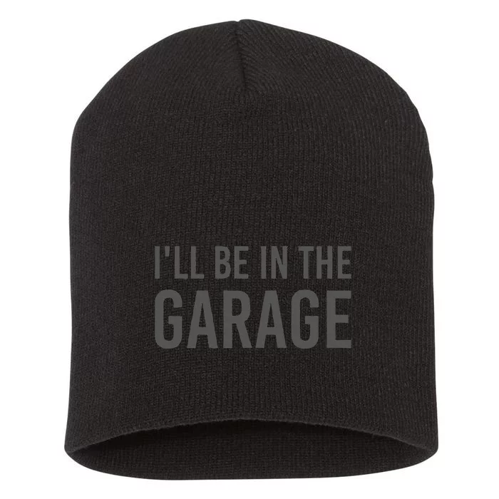 Turbo Wheel Auto Engine Garage Driver I'll be in the Garage Short Acrylic Beanie