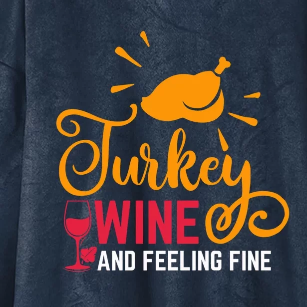 Turkey Wine And Feeling Fine Funny Thanksgiving Family Funny Gift Hooded Wearable Blanket