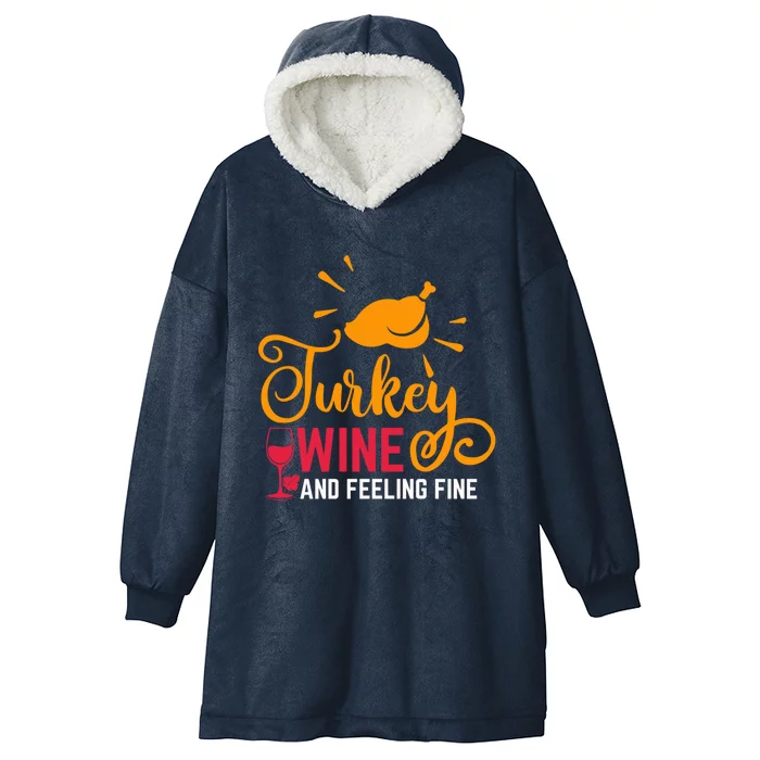 Turkey Wine And Feeling Fine Funny Thanksgiving Family Funny Gift Hooded Wearable Blanket