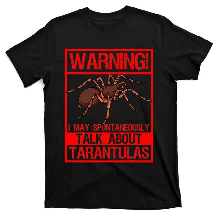 Tarantula Warning Arachnid Hairy Spiders Entomologist T-Shirt