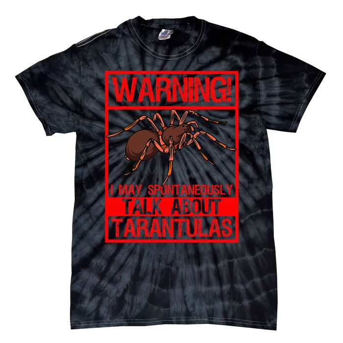 Tarantula Warning Arachnid Hairy Spiders Entomologist Tie-Dye T-Shirt