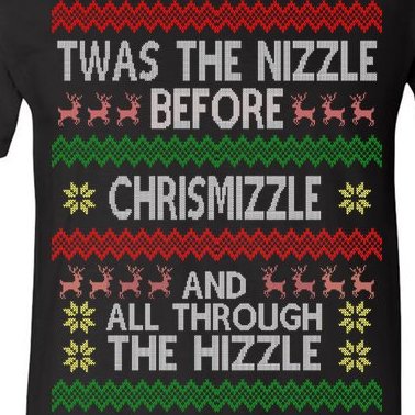 Twas The Nizzle Before Chrismizzle Ugly Christmas V-Neck T-Shirt