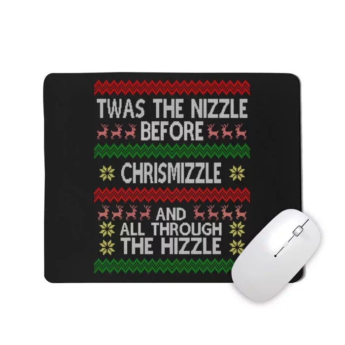 Twas The Nizzle Before Chrismizzle Ugly Christmas Mousepad