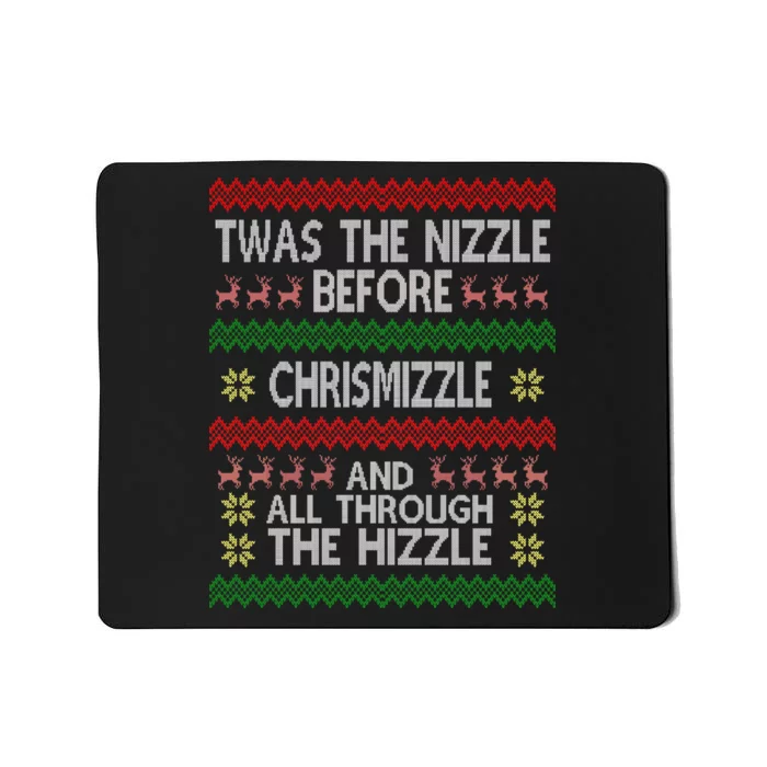 Twas The Nizzle Before Chrismizzle Ugly Christmas Mousepad