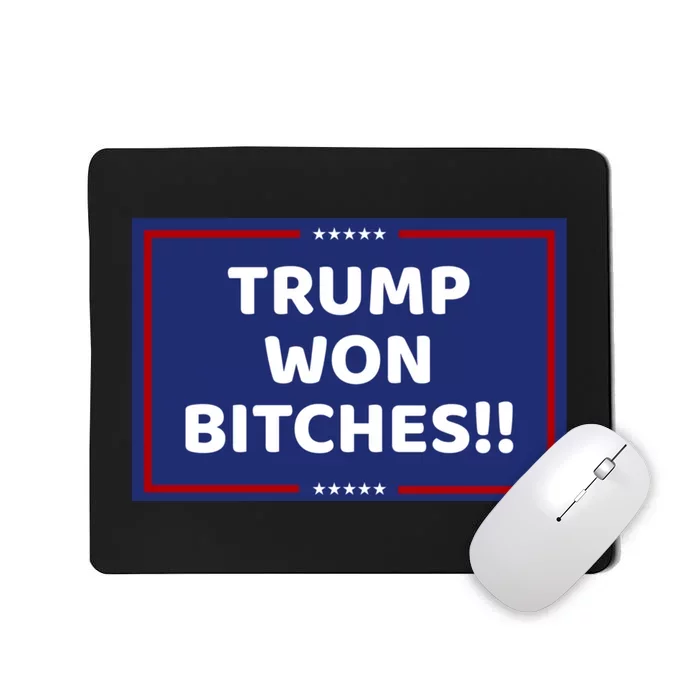 Trump Won Bitches !! Trump 2024 Mousepad