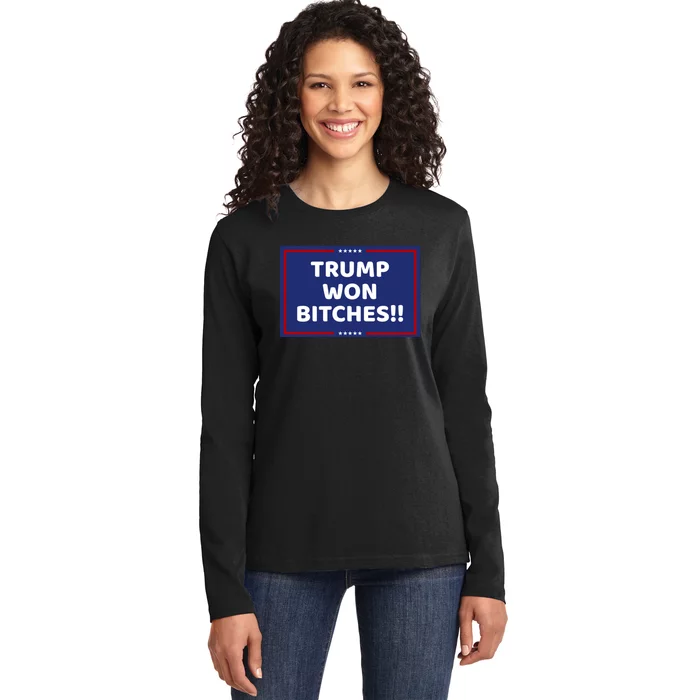 Trump Won Bitches !! Trump 2024 Ladies Long Sleeve Shirt