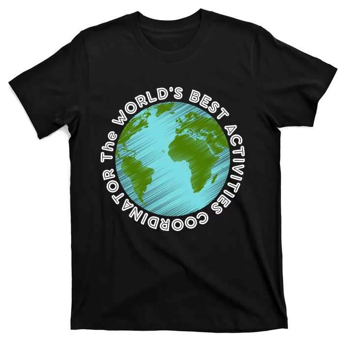 WORLD'S BEST ACTIVITIES COORDINATOR T-Shirt