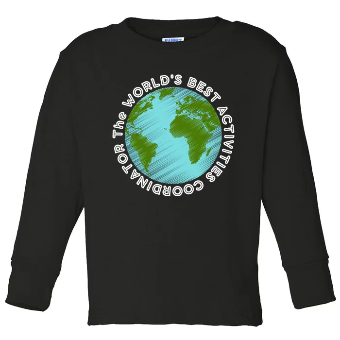 WORLD'S BEST ACTIVITIES COORDINATOR Toddler Long Sleeve Shirt