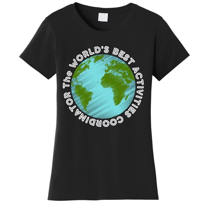 WORLD'S BEST ACTIVITIES COORDINATOR Women's T-Shirt