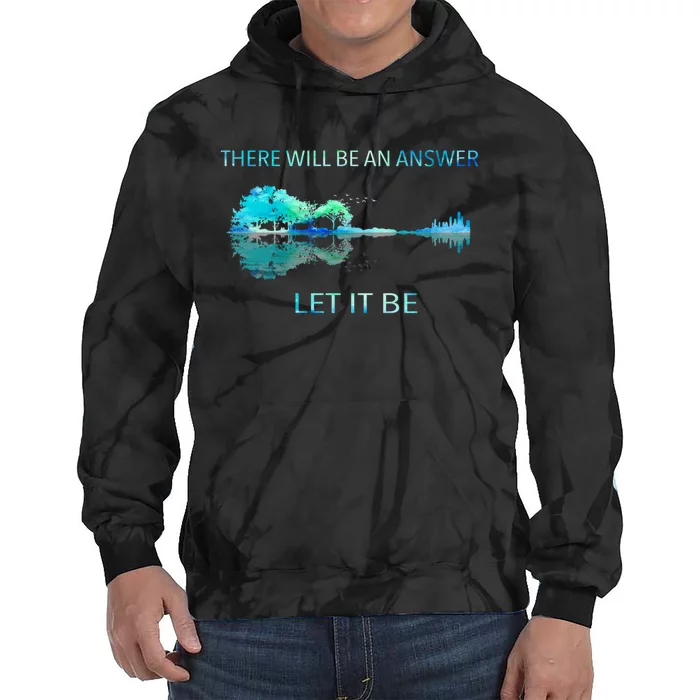 There Will Be An Answer Let It Be Tie Dye Hoodie