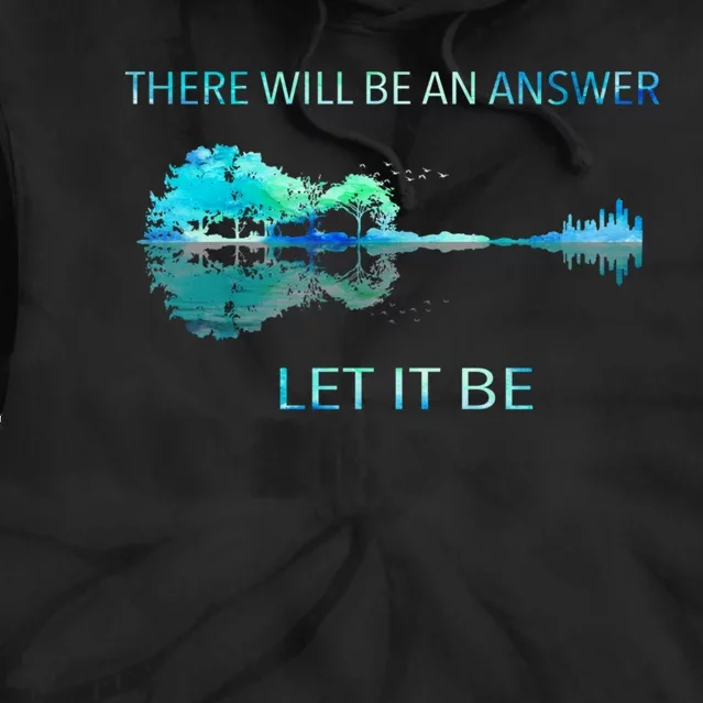 There Will Be An Answer Let It Be Tie Dye Hoodie