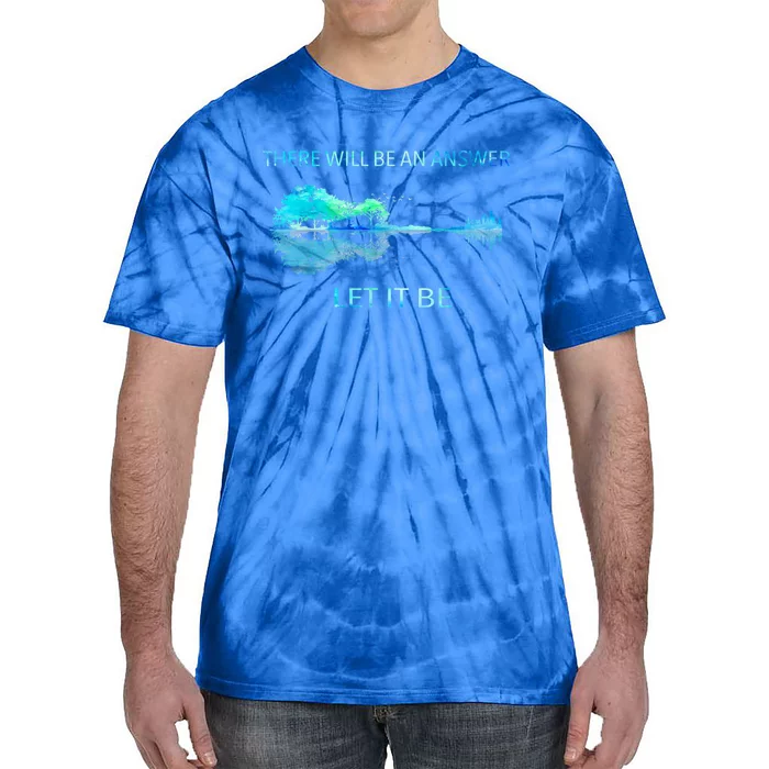 There Will Be An Answer Let It Be Tie-Dye T-Shirt