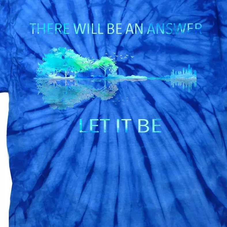 There Will Be An Answer Let It Be Tie-Dye T-Shirt