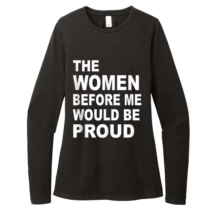 The Women Before Me Would Be Proud Womens CVC Long Sleeve Shirt