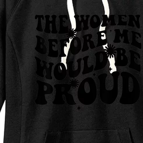 The Women Before Me Would Be Proud Retro Sayings For Women Women's Fleece Hoodie