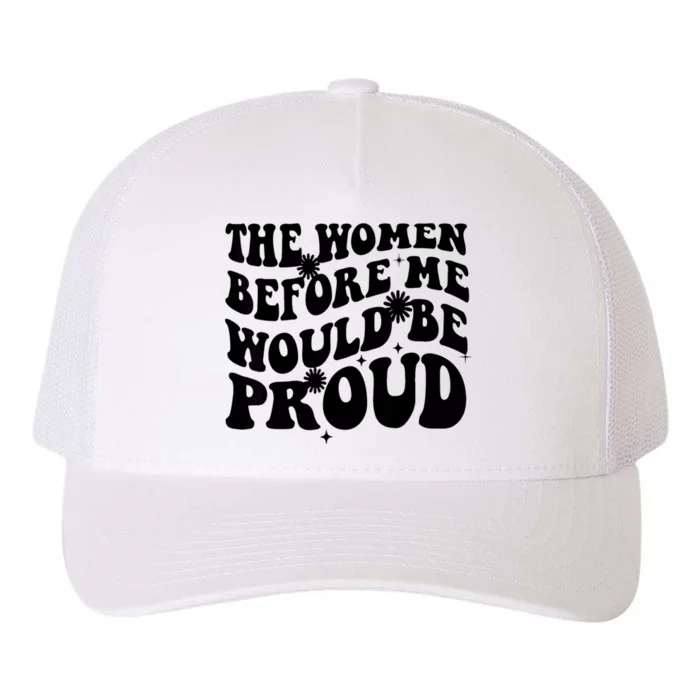 The Women Before Me Would Be Proud Retro Sayings For Women Yupoong Adult 5-Panel Trucker Hat