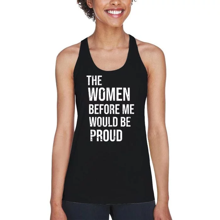 The Women Before Me Would Be Proud Funny Saying Women's Racerback Tank