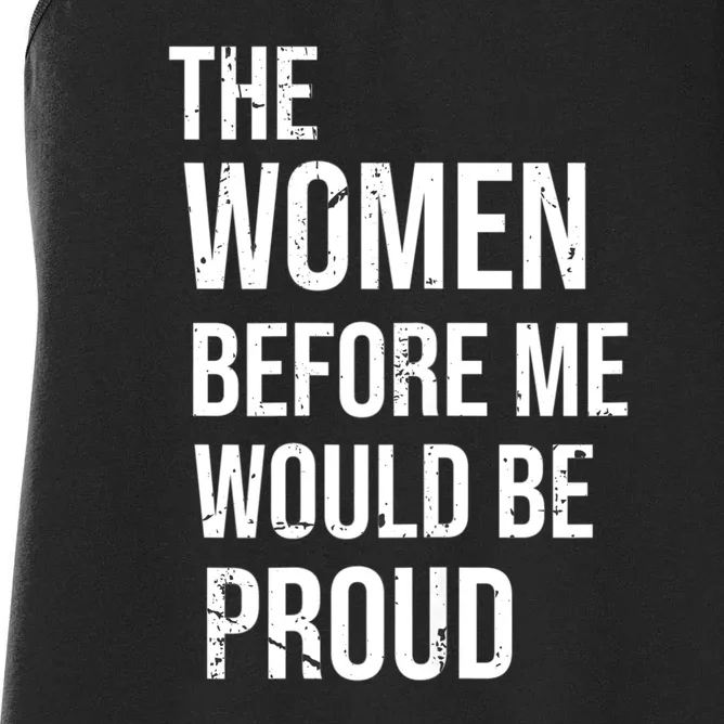 The Women Before Me Would Be Proud Funny Saying Women's Racerback Tank