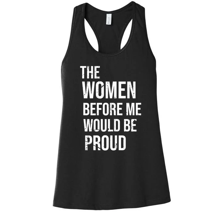 The Women Before Me Would Be Proud Funny Saying Women's Racerback Tank