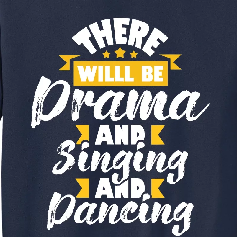 There Will Be Drama Singing Dancing - Actress Drama Play Sweatshirt