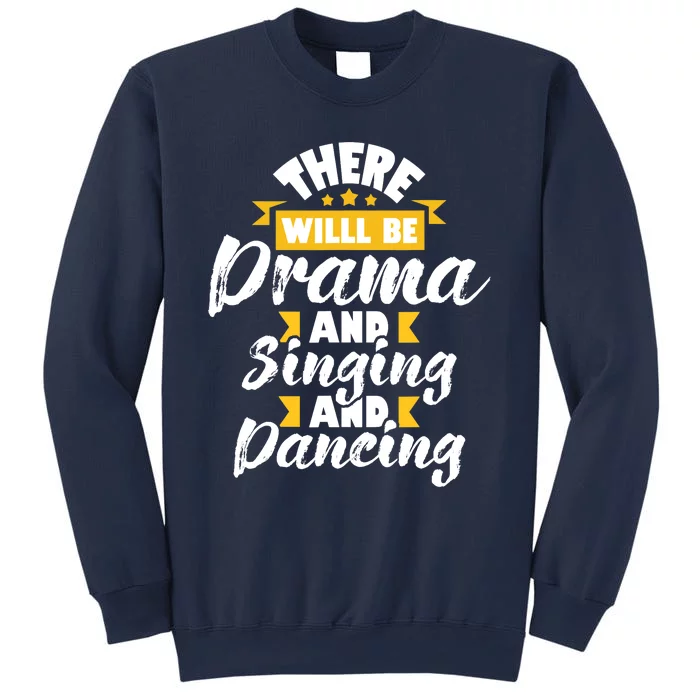 There Will Be Drama Singing Dancing - Actress Drama Play Sweatshirt