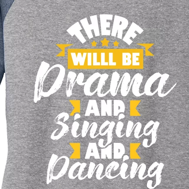 There Will Be Drama Singing Dancing - Actress Drama Play Women's Tri-Blend 3/4-Sleeve Raglan Shirt