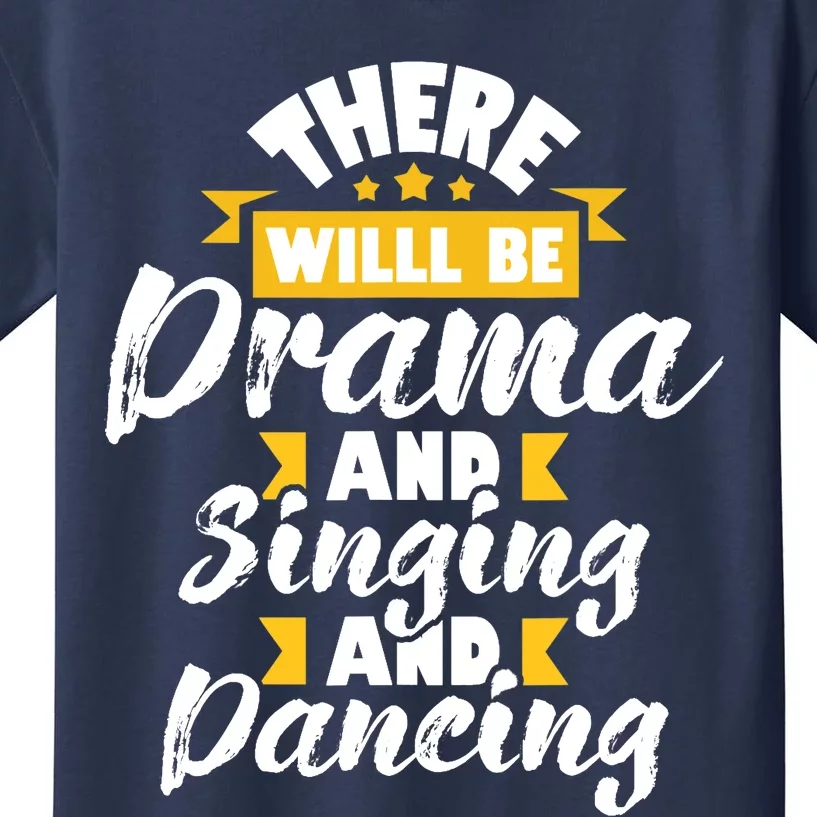 There Will Be Drama Singing Dancing - Actress Drama Play Kids T-Shirt