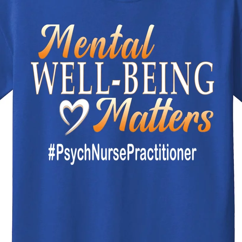 Tal Well Being Matters Psych Nurse Practitioner Cute Gift Kids T-Shirt