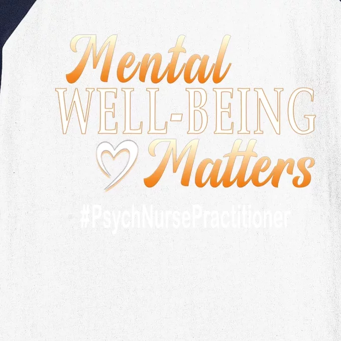 Tal Well Being Matters Psych Nurse Practitioner Cute Gift Baseball Sleeve Shirt