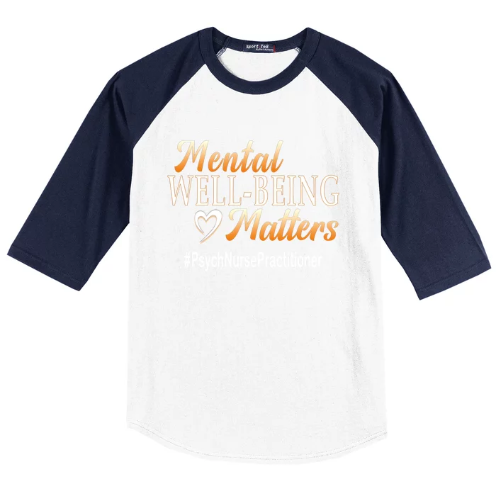 Tal Well Being Matters Psych Nurse Practitioner Cute Gift Baseball Sleeve Shirt