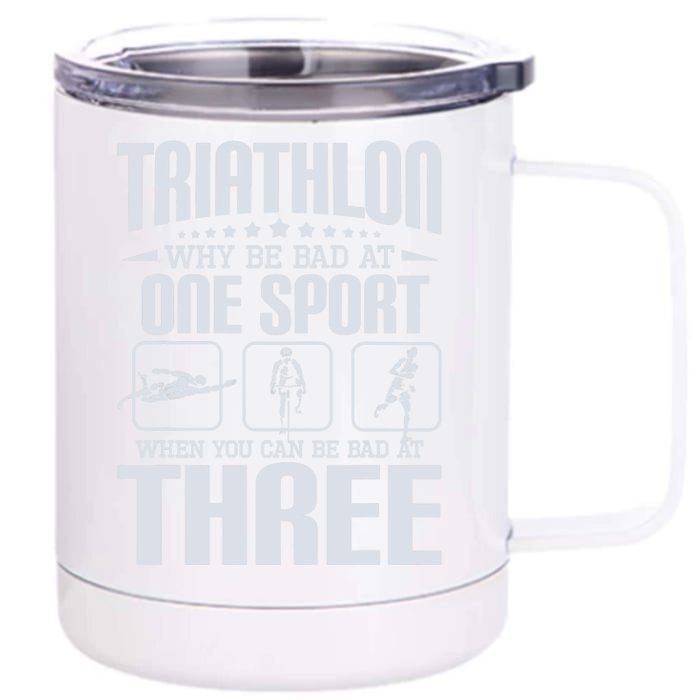 Triathlon Why Be Bad At One Sport - Triathlete Sports Lover Front & Back 12oz Stainless Steel Tumbler Cup