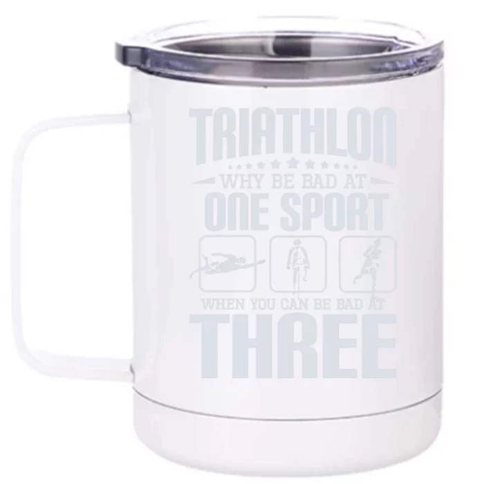 Triathlon Why Be Bad At One Sport - Triathlete Sports Lover Front & Back 12oz Stainless Steel Tumbler Cup