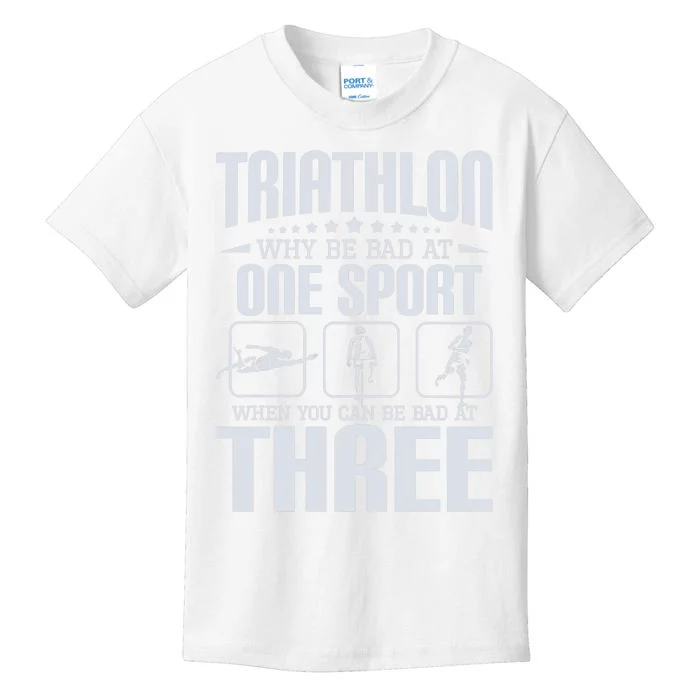 Triathlon Why Be Bad At One Sport - Triathlete Sports Lover Kids T-Shirt