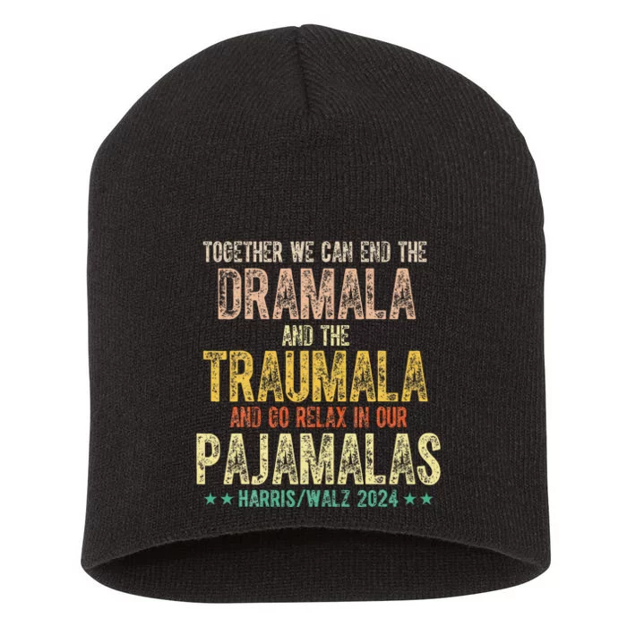 Together We Can End The Dramala And Traumala Pajama Funny Short Acrylic Beanie