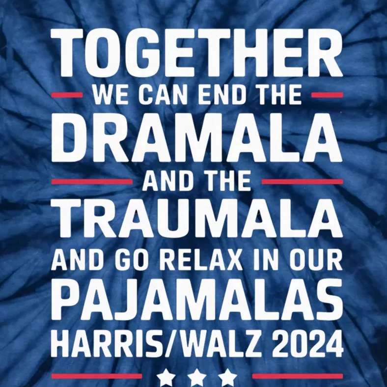 Together We Can End The Dramala And The Traumala Tie-Dye T-Shirt