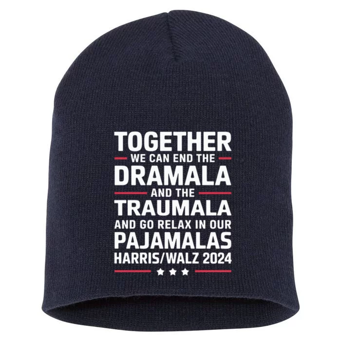 Together We Can End The Dramala And The Traumala Short Acrylic Beanie