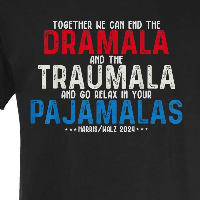 Together We Can End The Dramala And The Traumala Garment-Dyed Heavyweight T-Shirt