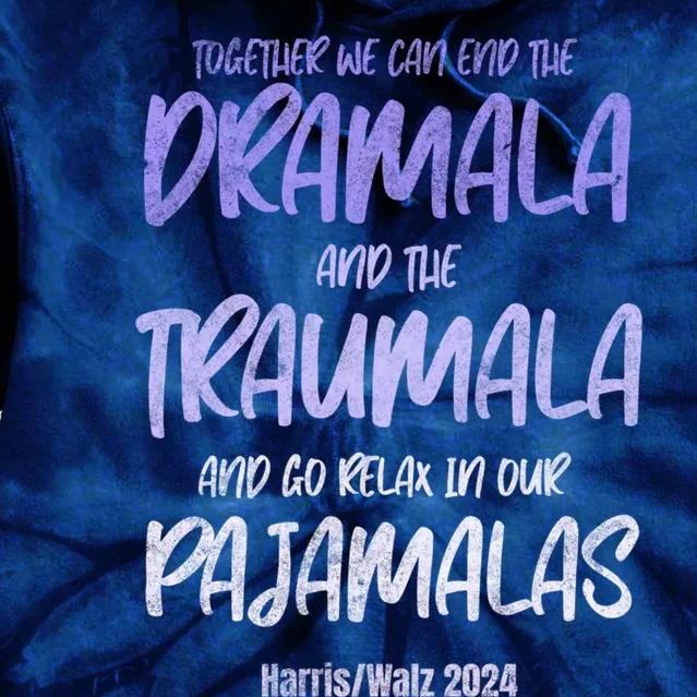 Together We Can End The Dramala And The Traumala Tie Dye Hoodie